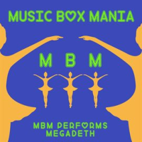 MBM Performs Megadeth by Music Box Mania