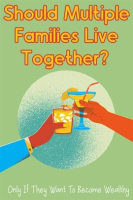 Should_Multiple_Families_Live_Together___Only_if_They_Want_to_Become_Wealthy