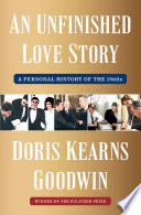 An unfinished love story by Goodwin, Doris Kearns