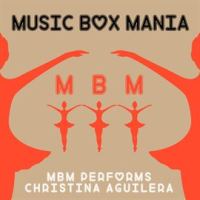 MBM Performs Christina Aguilera by Music Box Mania