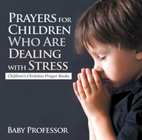 Prayers_for_Children_Who_Are_Dealing_with_Stress