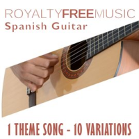 Royalty Free Music: Spanish Guitar (1 Theme Song - 10 Variations) by Royalty Free Music Maker