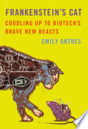 Frankenstein_s_cat___cuddling_up_to_biotech_s_brave_new_beasts