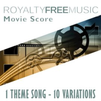 Royalty Free Music: Movie Score (1 Theme Song - 10 Variations) by Royalty Free Music Maker