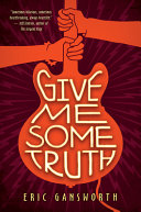 Give me some truth by Gansworth, Eric L