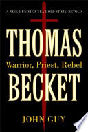 Thomas_Becket___warrior__priest__rebel___a_900_year_old_story_retold