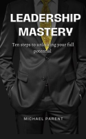 Leadership_Mastery__Ten_Steps_to_Unlock_Your_Full_Potential