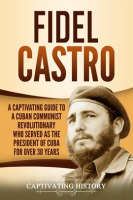 Fidel_Castro__A_Captivating_Guide_to_a_Cuban_Communist_Revolutionary_Who_Served_as_the_President_of