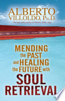 Mending_the_past_and_healing_the_future_with_soul_retrieval
