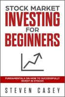 Stock_Market_Investing_For_Beginners_-_Fundamentals_On_How_To_Successfully_Invest_In_Stocks