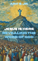 Jesus_Is_Here_Revealing_the_Word_of_God