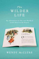 The_Wilder_life___my_adventures_in_the_lost_world_of_Little_house_on_the_prairie