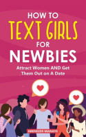 How_to_Text_Girls_for_Newbies__Attract_Women_and_Get_Them_Out_on_a_Date