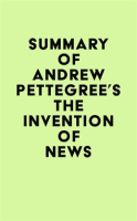 Summary_of_Andrew_Pettegree_s_The_Invention_of_News