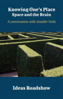 Knowing_One_s_Place__Space_and_the_Brain_-_A_Conversation_with_Jennifer_Groh