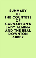 Summary_of_The_Countess_of_Carnarvon_s_Lady_Almina_and_the_Real_Downton_Abbey