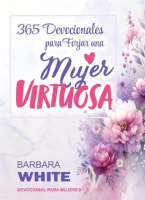 365_Devocionales_para_forjar_una_Mujer_Virtuosa