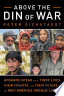 Above_the_din_of_war___Afghans_speak_about_their_lives__their_country__and_their_future--and_why_America_should_listen