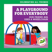 A_Playground_for_Everybody__Our_Friend_Ava_Uses_a_Wheelchair