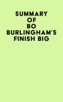 Summary_of_Bo_Burlingham_s_Finish_Big