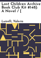 Lost children archive Book Club Kit #148] by Luiselli, Valeria