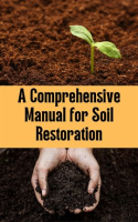 A_Comprehensive_Manual_for_Soil_Restoration