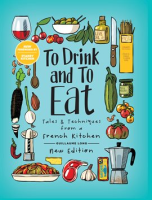 To_Drink_and_To_Eat__Vol__1__Tales_and_Techniques_from_a_French_Kitchen