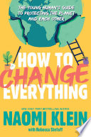 How to change everything by Klein, Naomi