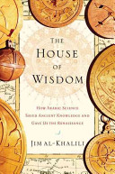 The_house_of_wisdom___how_Arabic_science_saved_ancient_knowledge_and_gave_us_the_Renaissance