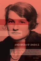 Undercover_Angels__Virginia_Hall_And_The_Spy_Women_Who_Fought_The_Nazis_During_World_War_II