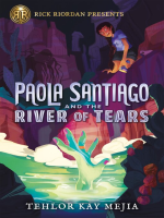 Paola Santiago and the River of Tears by Mejia, Tehlor Kay