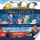 Golden_legacy___how_Golden_Books_won_children_s_hearts__changed_publishing_forever__and_became_an_American_icon_along_the_way