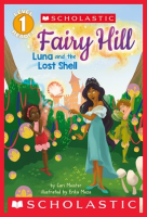 Fairy_Hill__Luna_and_the_Lost_Shell__Scholastic_Reader__Level_1_