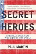 Secret_heroes___everyday_Americans_who_shaped_our_world