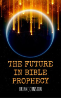 The_Future_in_Bible_Prophecy