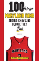 100_Things_Maryland_Fans_Should_Know___Do_Before_They_Die