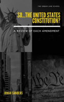 So___The_United_States_Constitution___A_Review_of_Each_Amendment