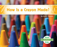How_Is_a_Crayon_Made_