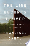 The line becomes a river by Cantú, Francisco