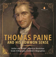 Thomas_Paine_and_His_Common_Sense_Author_and_Thinker_American_Revolution_Grade_4_Biography_Ch