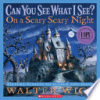 Can_you_see_what_I_see____on_a_scary__scary_night