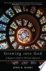 Growing_into_God___a_beginner_s_guide_to_Christian_mysticism