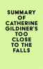 Summary_of_Catherine_Gildiner_s_Too_Close_to_the_Falls