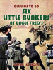 Six_Little_Bunkers_at_Uncle_Fred_s
