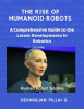 The_Rise_of_Humanoid_Robots__A_Comprehensive_Guide_to_the_Latest_Developments_in_Robotics