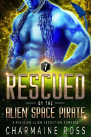 Rescued_by_the_Alien_Space_Pirate__A_Rasidian_Alien_Warrior_SciFi_Romance