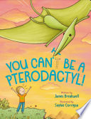 You_can_t_be_a_pterodactyl_