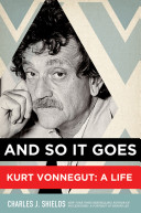 And_so_it_goes___Kurt_Vonnegut__a_life
