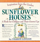 Sunflower_houses___inspiration_from_the_garden___a_book_for_children_and_their_grown-ups